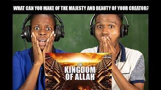 Non-muslim reacts to the THE KINGDOM OF ALLAH - KNOW YOUR CREATOR | Mind-blowing