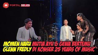 MOMEN HARU GEWA DAN MUTIA AYU BERTEMU GLENN FREDLY DI KONSER 25 YEARS OF MUSIC