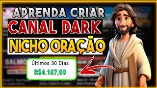 Como criar Canal Dark Oração 2024 - Nicho Monetiza Rapido e Fácil