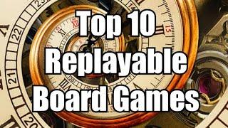 Top 10 Most Replayable Board Games