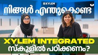 നിങ്ങൾ എന്തുകൊണ്ട് XYLEM INTEGRATED സ്കൂളിൽ പഠിക്കണം?  | Xylem Nest