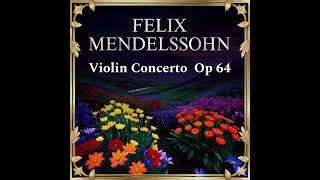 Felix Mendelssohn: Violin Concert Op 64