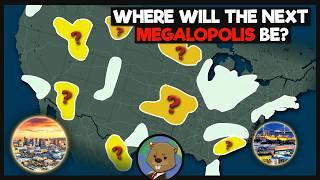 Where Will America's NEXT Megalopolis Be?