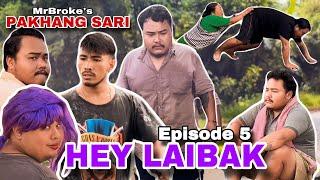 PAKHANG SARI | Ep 05 | HEY LAIBAK