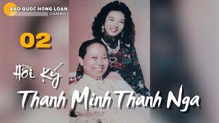   Hồi Ký 02 Thanh Minh Thanh Nga "Gặp Gở"