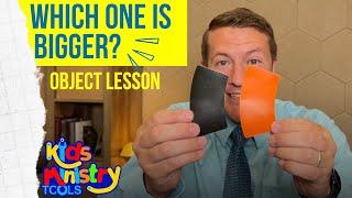 Which one is bigger? Sunday school Object Lesson