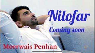 Meerwais Penhan: Nilofar New Afghan Song Coming Soon