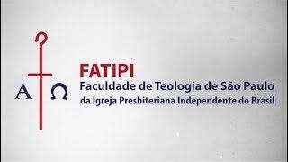 FATIPI - Faculdade de Teologia de São Paulo da Igreja Presbiteriana Independente do Brasil