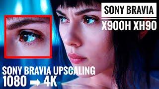 Sony BRAVIA X900H · XH90 Upscaling: let 1080p look like 4K