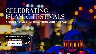 Celebrating Islamic Festivals: A Guide to Muslim Traditions and Rituals #trending #viral #islam