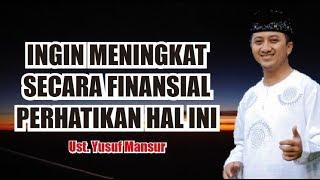 INGIN MENINGKAT SECARA FINANSIAL PERHATIKAN HAL INI - CERAMAH UST. YUSUF MANSUR