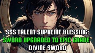 SSS TALENT ON APOCALYPSE: SWORD UPGRADED TO EPIC GRADE DIVIDE SWORD