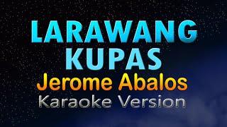 LARAWANG KUPAS - Jerome Abalos (Karaoke Version)