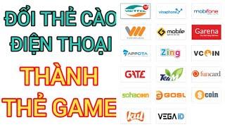 Cách đổi thẻ cào điện thoại thành thẻ game online các loại Garena, Gate, Zing...