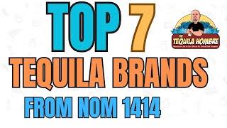 Top 7 brands from NOM 1414  - The Tequila Hombre