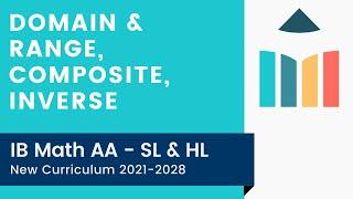 Domain & Range, Composite, Inverse [IB Math AA SL/HL]