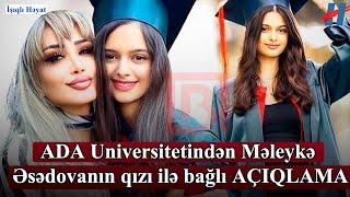 ADA Universitetindən Məleykə Əsədovanın qızı ilə bağlı AÇIQLAMA