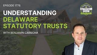 Understanding Delaware Statutory Trusts | Ben Carmona