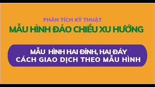 57 Mô hình hai đỉnh, hai đáy và cách giao dịch theo mô hình