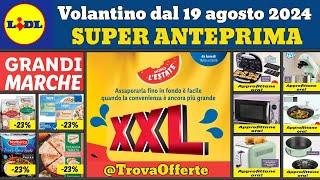 volantino lidl 19 agosto 2024  Grandi Formati XXL #anteprima  Offerte casa Silvercrest e Parkside