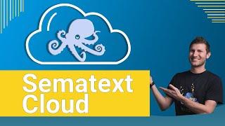 Sematext Cloud | Full Stack Visibility in One Place | A Cloud Monitoring solution