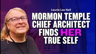 Mormon Stake President and Temple Architect Finds HER True Self - Laurie Lee Hall | Ep. 1957