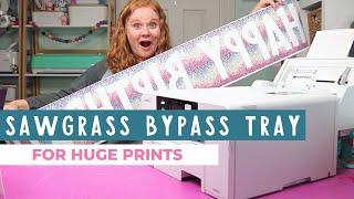 Sawgrass Bypass Tray: HUGE Prints with SG500 or SG1000 Printer