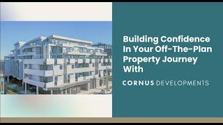 Building Confidence In Your Off The Plan Property Journey With Cornus Developments