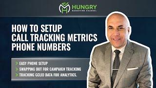 Setting Up Call Tracking Metrics Phone Numbers| Hungry Marketing Channel| By Nathan Lee