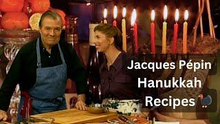 Jacques Pépin's Hanukkah Dinner Party with a French Twist