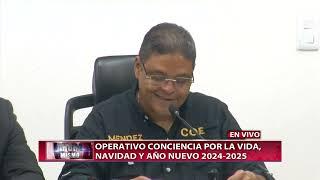 CDN en vivo | Primer boletín del Operativo Conciencia por la Vida Navidad 2024-2025