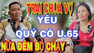 Trai Chưa Vợ Yêu Quý Cô U.65 Đúng Một Đêm Ôm Quần Bỏ Chạy