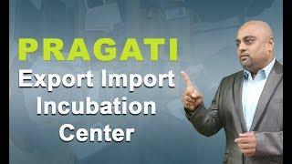 PRAGATI - Export Import Incubation Center | Dipak Manohar