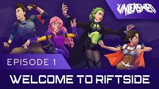 Welcome to Riftside | The Unleashed Ep 1