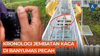 Kronologi Jembatan Kaca di Banyumas Pecah, Terdengar Suara Cukup Keras