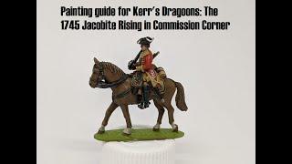 Painting guide for Kerrs Dragoons: The 1745 Jacobite Rising in Commission Corner