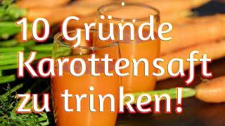 10 Gründe Karottensaft zu trinken - Blutdruck | Cholesterin | Krebs | Leber | Entwässerung | Darm