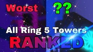 JToH - All Ring 5 Towers RANKED From: Worst to Best