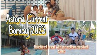 Astoria Current Boracay 2023. Amor Mangalindan Vlog