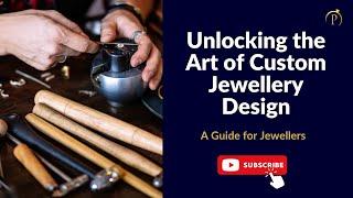 Unlocking the Art of Custom Jewellery Design: A Guide for Jewellers | Plushvie