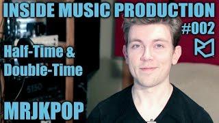 Half & Double Time | Inside POP / KPOP Music Production #002 - MRJKPOP