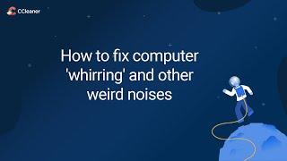 How to fix computer 'whirring' and other weird noises