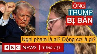 ÔNG TRUMP BỊ BẮN: NGHI PHẠM LÀ AI? ĐỘNG CƠ LÀ GÌ?