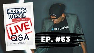 KEEPING IT REAL WITH CREDIT LIVE  | Q&A #53