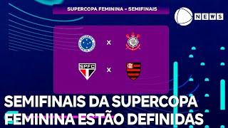 Supercopa Feminina: Cruzeiro x Corinthians e São Paulo x Flamengo fazem semifinais