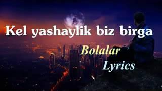Bolalar-Kel yashaylik biz birga [ Lyrics/Текст песни ]