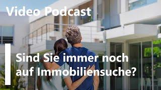 Video-Podcast - Immer noch auf der Immobiliensuche?