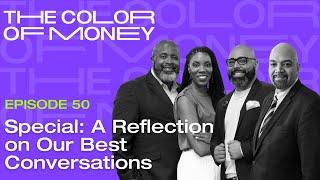 Episode 50 Special: A Reflection on Our Best Conversations | The Color of Money PODCAST