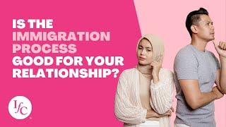 Is the Immigration Process Good for Your Relationship?