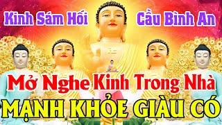 Nghe Tụng Kinh Phật Kinh CẦU AN Sám Hối Tại gia Phật Hộ Trì Nhà Đầy Phước Lành Mạnh Khỏe Giàu Có